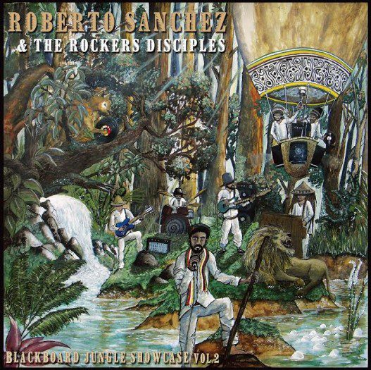 Roberto Sanchez & The Rockers Disciples – Blackboard Jungle Showcase Vol.2