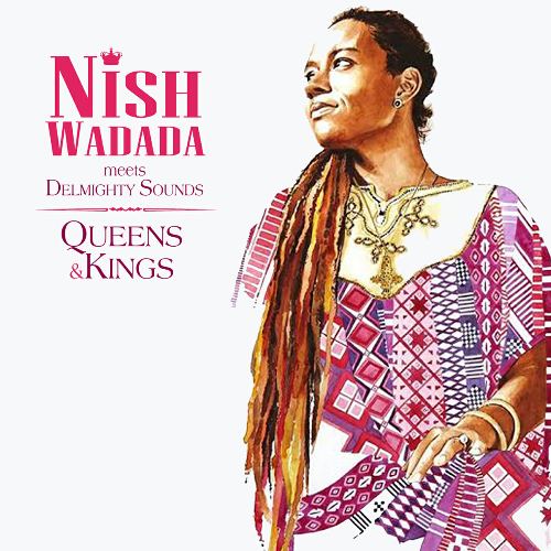 Nish Wadada meets Delmighty Sounds - Queens and Kings