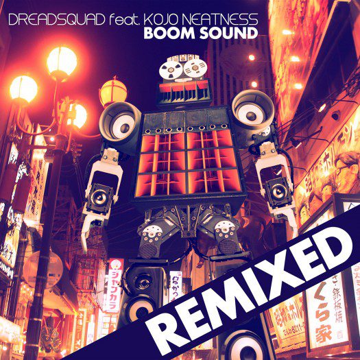 Dreadsquad feat Kojo Neatness - Boom Sound Remixed