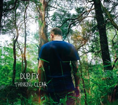 Dub FX - Thinking Clear