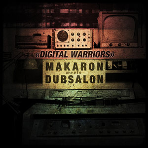 Makaron Meets Dubsalon - Digital-Warriors