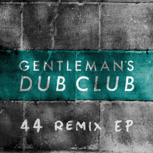 Gentleman's Dub Club - 44 Remix EP