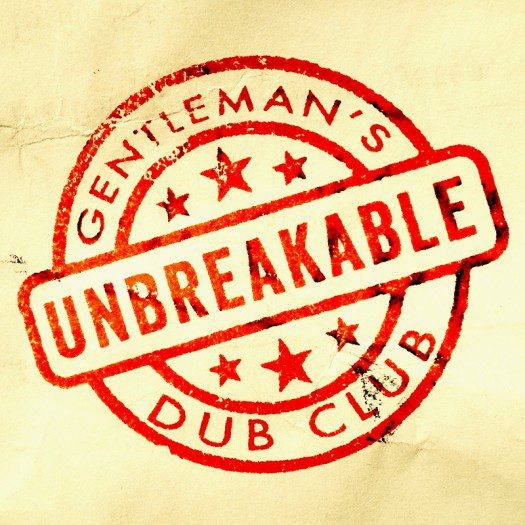 Gentleman's Dub Club feat Solo Banton - Unbreakable