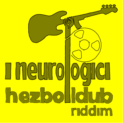I Neurologici - Hezbolldub Riddim