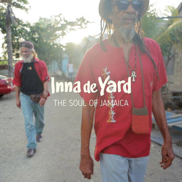 Inna De Yard - The Soul Of Jamaica Inna De Yard - The Soul Of Jamaica