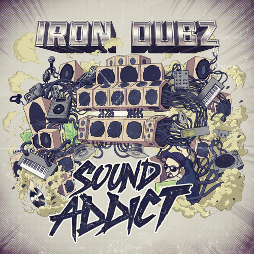 Iron Dubz - Sound Addict