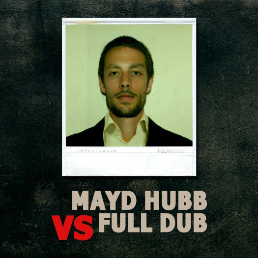 Mayd Hubb VS Full Dub - 6 RMX Tracks