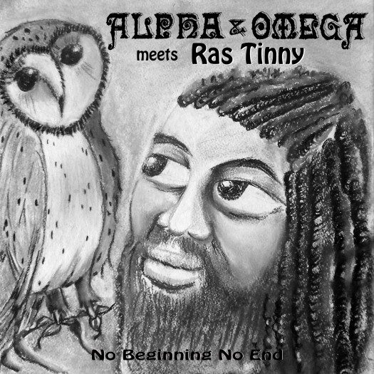 Alpha & Omega meets Ras Tinny - No Beginning No End