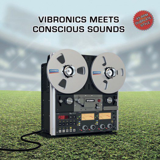 Vibronics meets Conscious Sounds - Blaze A Fire / Hail Up