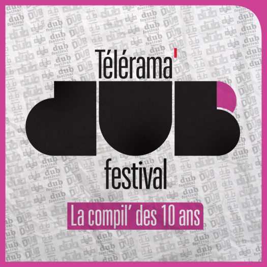 Télérama Dub Festival – La compil des 10 ans