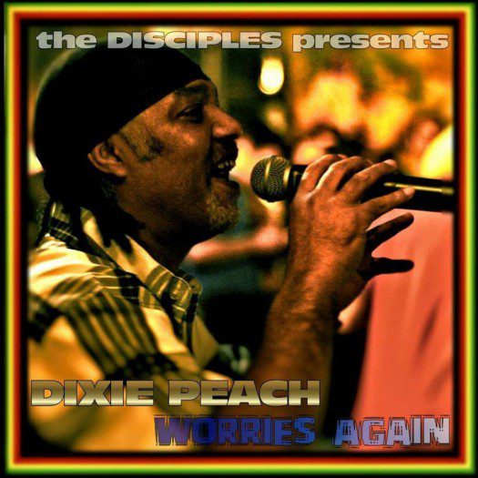 The Disciples presents Dixie Peach - Worries Again