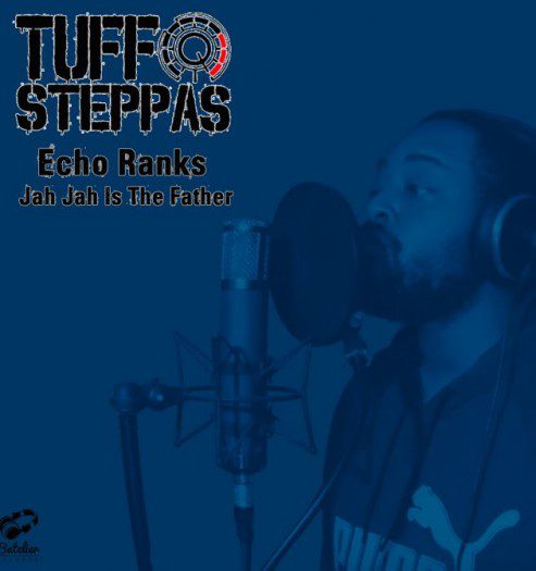 Tuff Steppas feat Echo Ranks - Jah Jah Is The Father