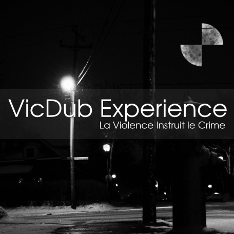 VicDub Experience - La Violence Instruit Le Crime