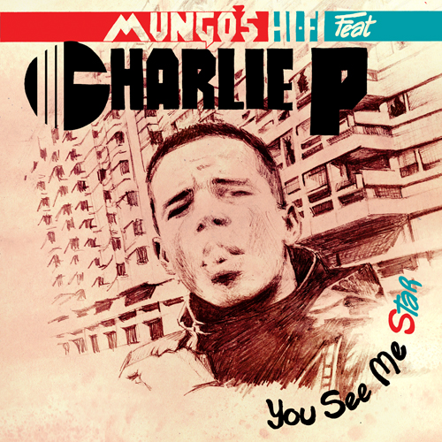 Mungo’s Hi Fi ft. Charlie P - You See Me Star