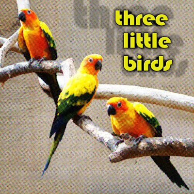 Three Little Birds - Three Little Birds