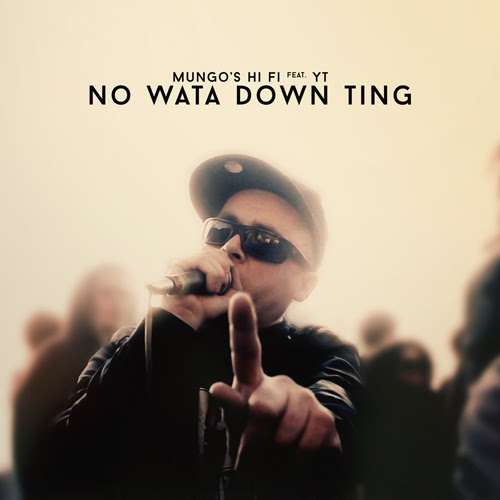 Mungo's Hi Fi feat. YT – No Wata Down Ting