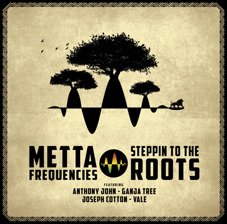 Metta Frequencies - Steppin To The Roots